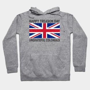 HAPPY TREASON DAY UNGRATEFUL COLONIALS Hoodie